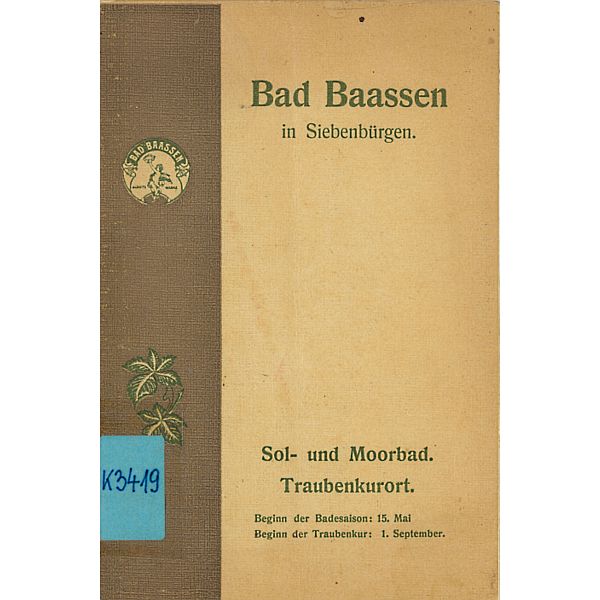 Bad Baassen in Siebenbürgen. Sol- und Moorbad. Traubenkurort. Beginn der Badesaison: 15. Mai. Beginn der Traubenkur: 1. September