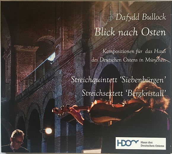 CD Cover "Blick nach Osten" Dafydd Bullock, Kompositionen für das Haus des Deutschen Ostens, Streichquintett "Siebenbürgen", Streichsextett "Bergkristall"